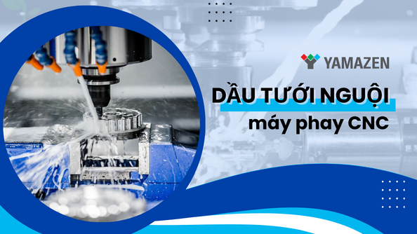 Dầu tưới nguội máy phay CNC: lưu ý và phương pháp sử dụng