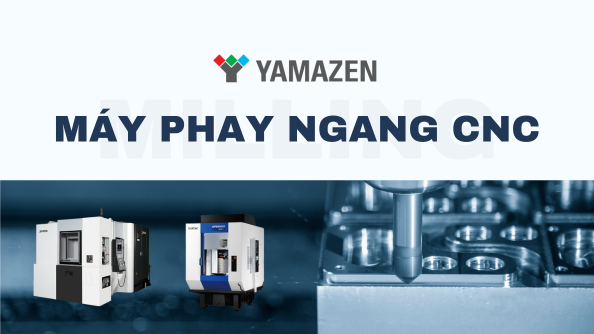 [Xem ngay] Máy phay ngang CNC: từ A-Z những điều cần biết