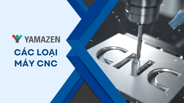 Gia công CNC & các loại máy CNC phổ biến hiện nay