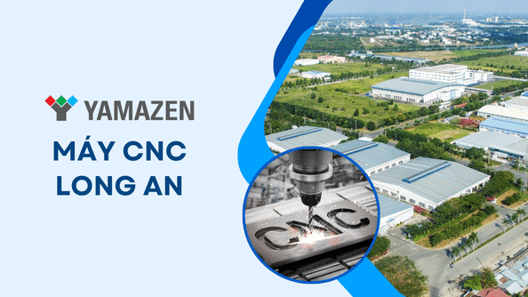 Nhà phân phối máy CNC Long An uy tín, giá tốt nhất thị trường