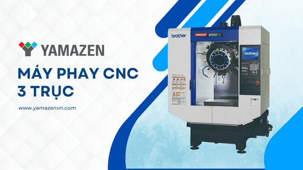 Từ A-Z về máy phay CNC 3 trục