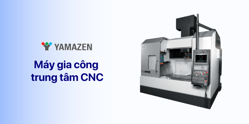 máy trung tâm gia công cnc là gì