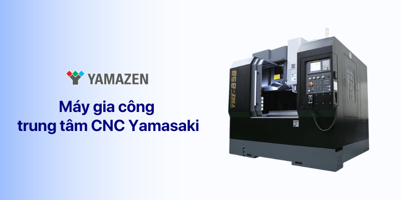 máy gia công trung tâm cnc yamasaki