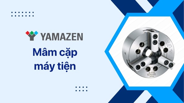 Mâm cặp máy tiện: đặc điểm và các loại phổ biến nhất hiện nay