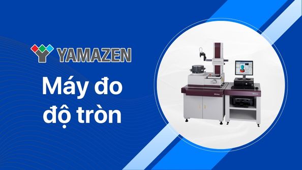 Máy đo độ tròn là gì? Cấu tạo, ứng dụng và thương hiệu uy tín