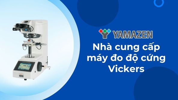 Nhà cung cấp máy đo độ cứng Vickers chất lượng, giá tốt