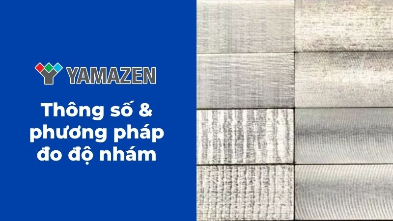 toàn bộ thông tin cần biết về độ nhám bề mặt