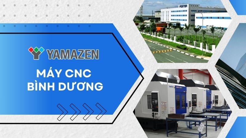 Yamazen là địa chỉ mua máy CNC Bình Dương chính hãng Nhật Bản, giá tốt nhất