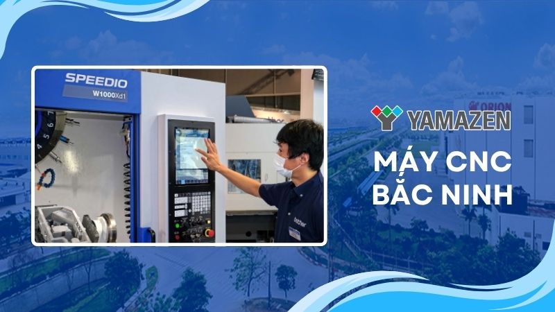 Yamazen phân phối máy CNC Bắc Ninh – chính hãng Nhật Bản, giá tốt nhất thị trường