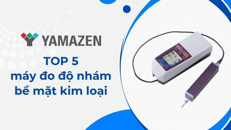 top 5 máy đo độ nhám bề mặt kim loại