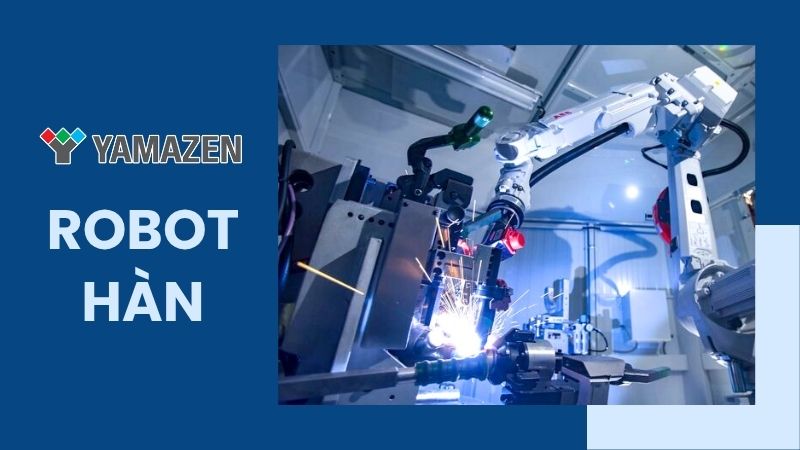 toàn bộ thông tin về robot hàn