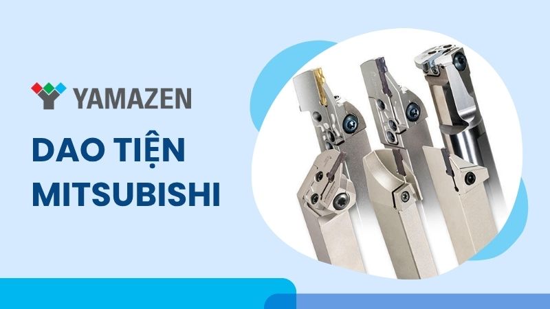 toàn bộ thông tin về dao tiện Mitsubishi
