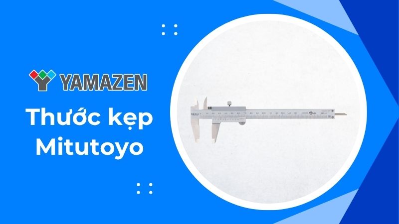 toàn bộ thông tin cần biết về thước kẹp Mitutoyo