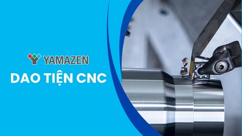 Các loại dao tiện CNC và cách lựa chọn