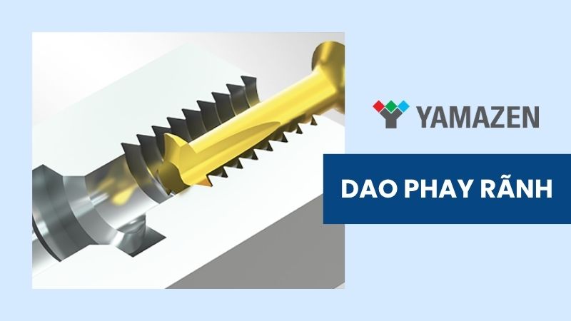 các loại dao phay rãnh phổ biến nhất hiện nay