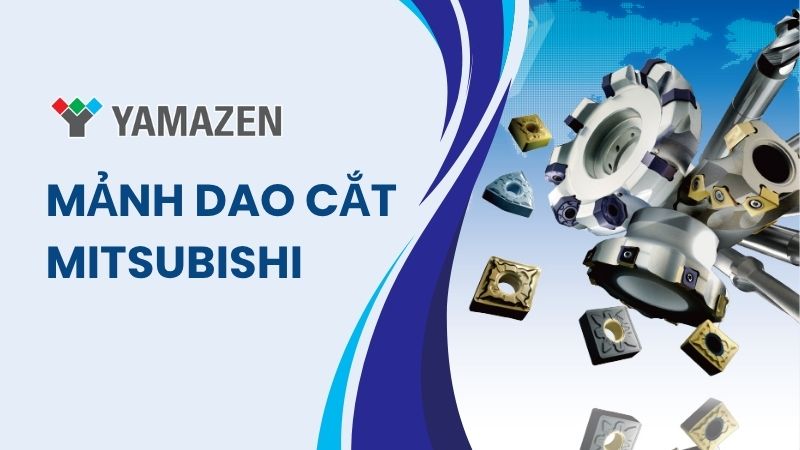 toàn bộ thông tin về mảnh dao cắt Mitsubishi