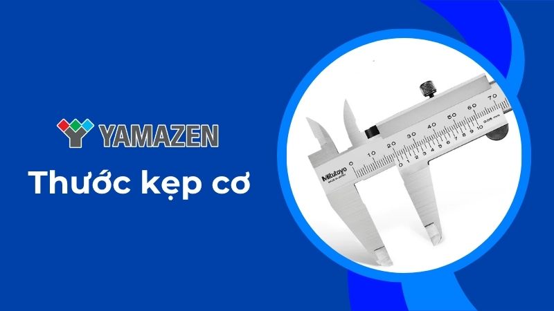 toàn bộ thông tin cần biết về thước kẹp cơ