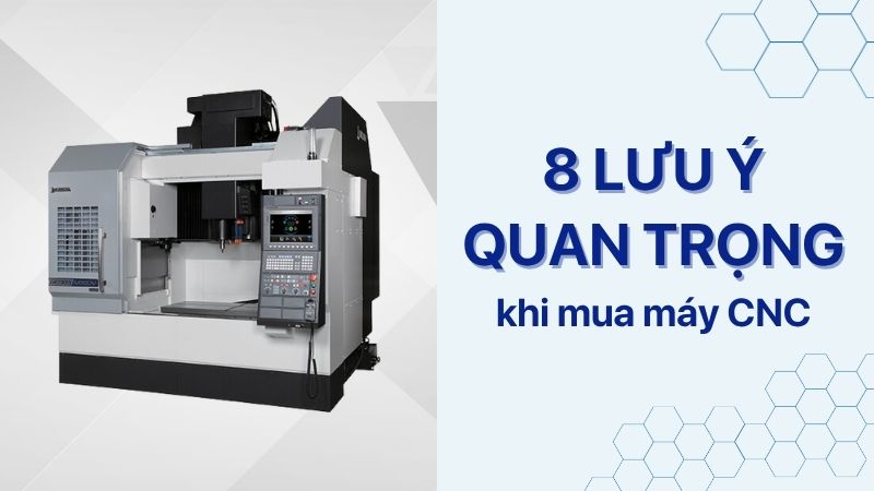 8 tiêu chí chọn mua máy CNC chất lượng giá tốt
