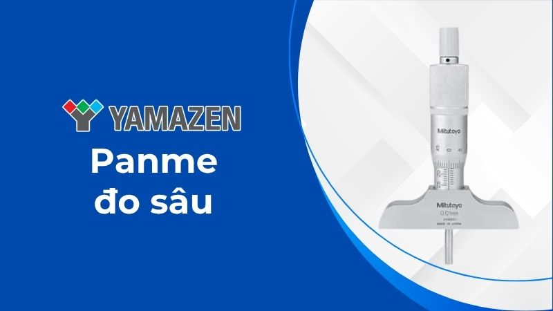 từ A-Z thông tin cần biết về panme đo sâu