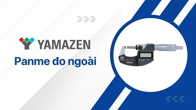 toàn bộ thông tin cần biết về panme đo ngoài