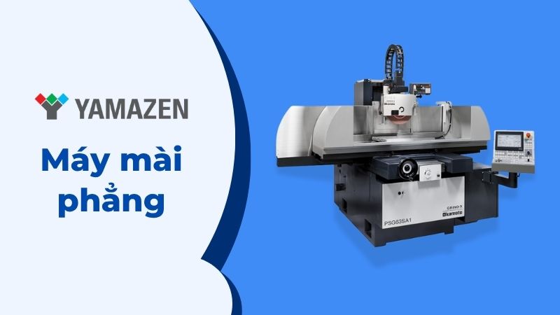 toàn bộ thông tin cần biết về máy mài phẳng