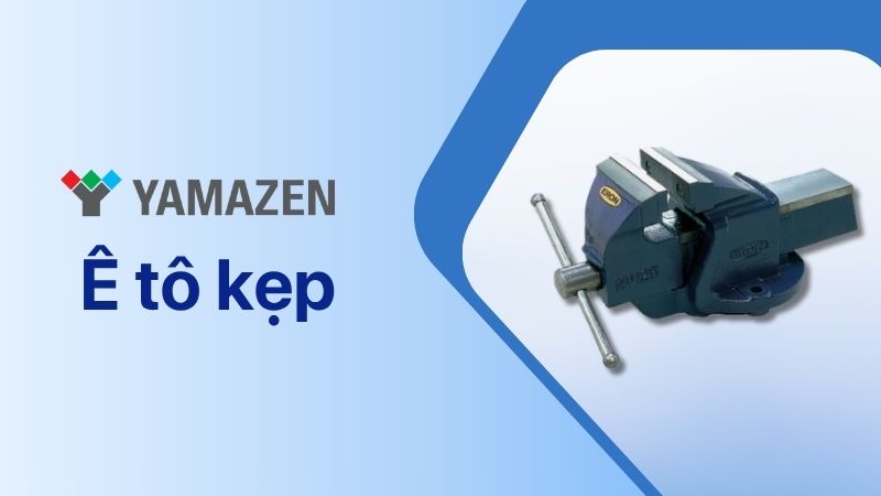 toàn bộ thông tin cần biết về ê tô kẹp