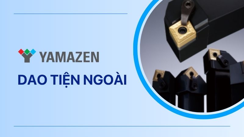 Các loại dao tiện ngoài bền bỉ, hiệu suất cắt gọt cao