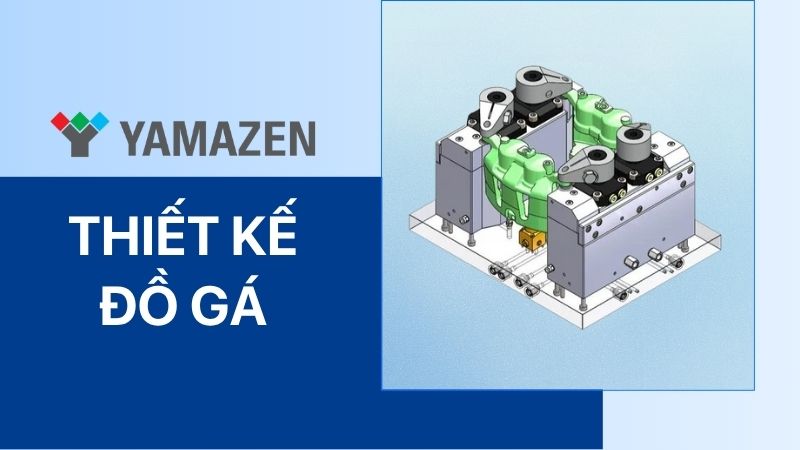 dịch vụ thiết kế đồ gá gia công cơ khí theo yêu cầu