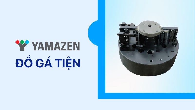 Tổng quan về đồ gá tiện và các loại đồ gá trên máy tiện