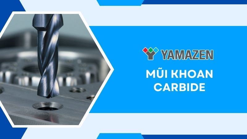 Mũi khoan carbide: Từ A-Z thông tin doanh nghiệp cần biết