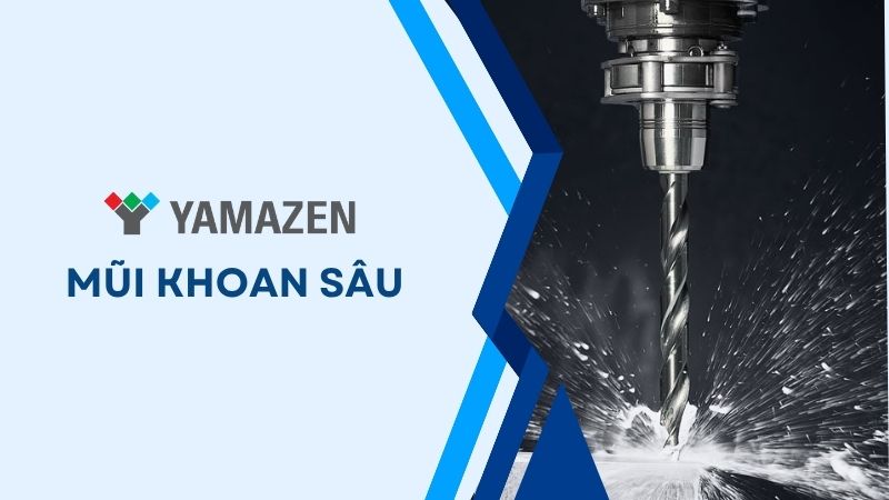 Các loại mũi khoan sâu và kỹ thuật khoan lỗ sâu hiệu quả