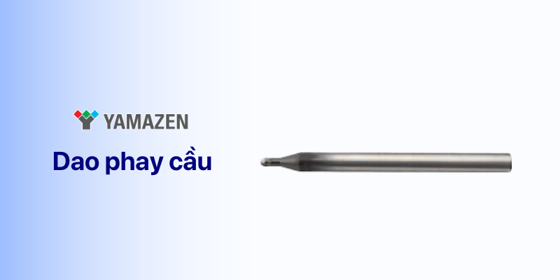 dao phay cầu là một loại dao phay thép thông dụng