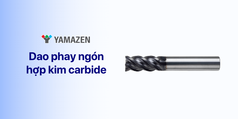 dao phay ngón hợp kim carbide