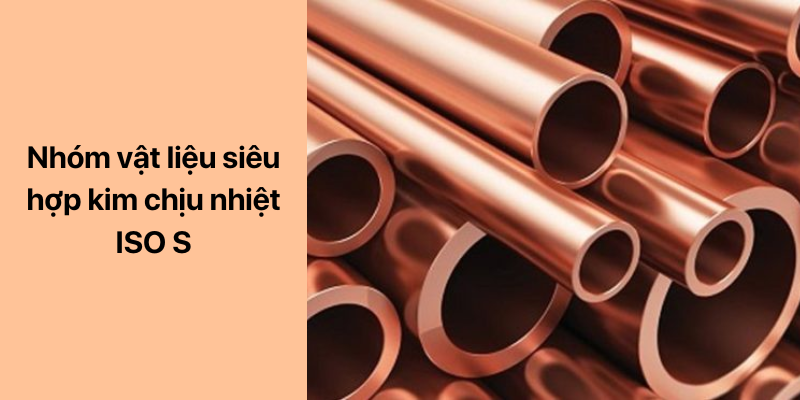 nhóm vật liệu gia công cơ khí siêu hợp kim chịu nhiệt