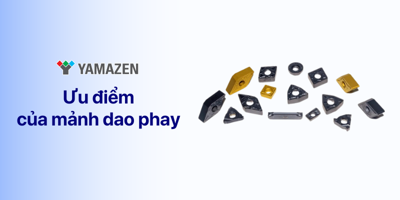 ưu điểm của mảnh dao phay 
