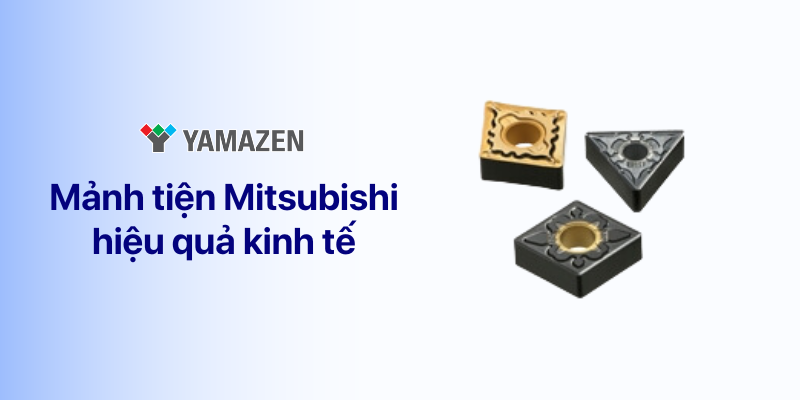 ưu điểm của mảnh dao tiện mitsubishi