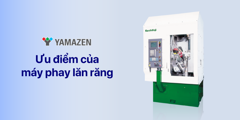 ưu điểm của máy phay lăn răng cnc