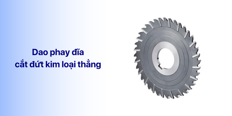 dao phay đĩa cắt đứt kim loại thẳng
